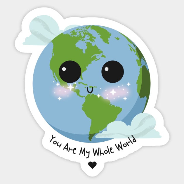 You Are My Whole World Sticker by Kasza89